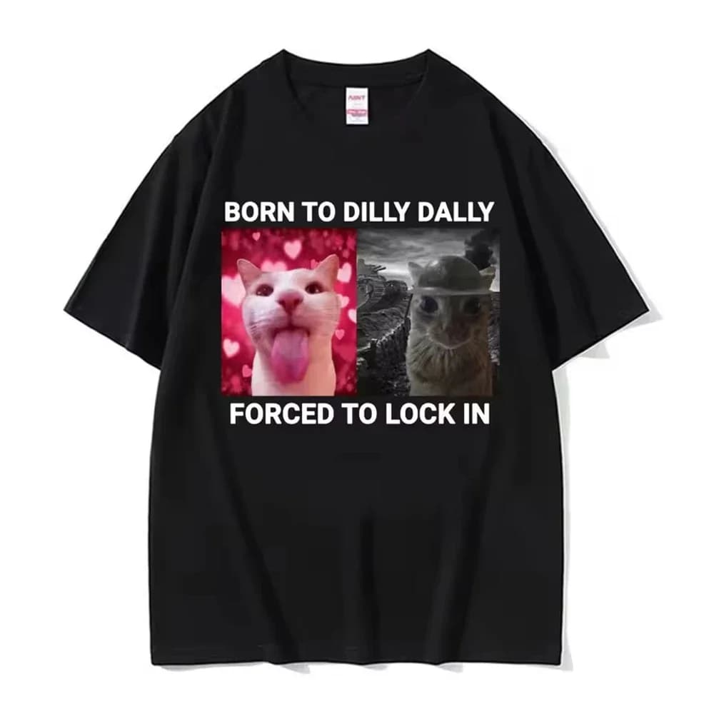 Born To Dilly Dally Forced To Lock in Funny Cat Meme Damenbekleidung Kurzarm-Pullover-T-Shirts mit Rundhalsausschnitt