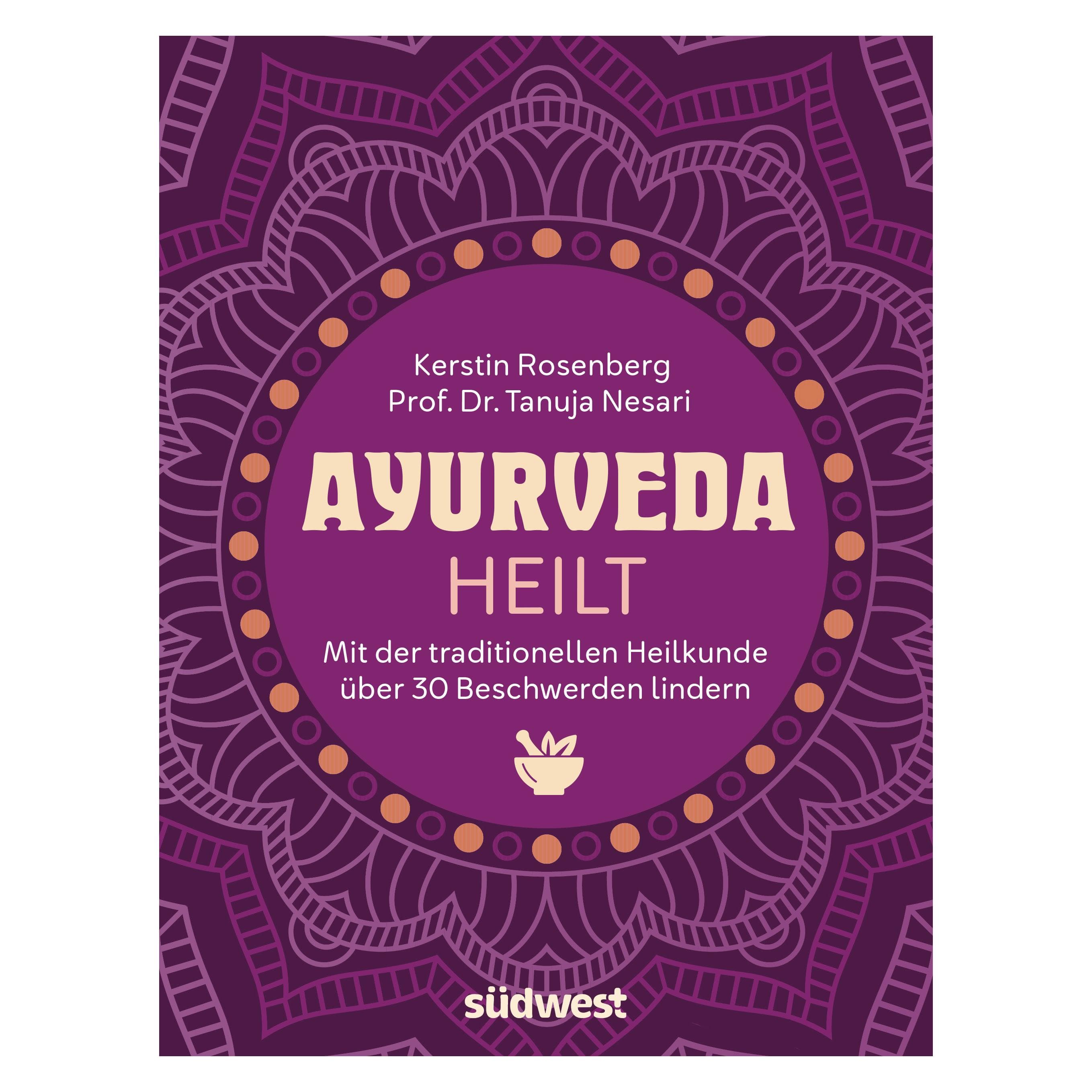 Ayurveda heilt, Ratgeber von Kerstin Rosenberg, Tanuja Nesari