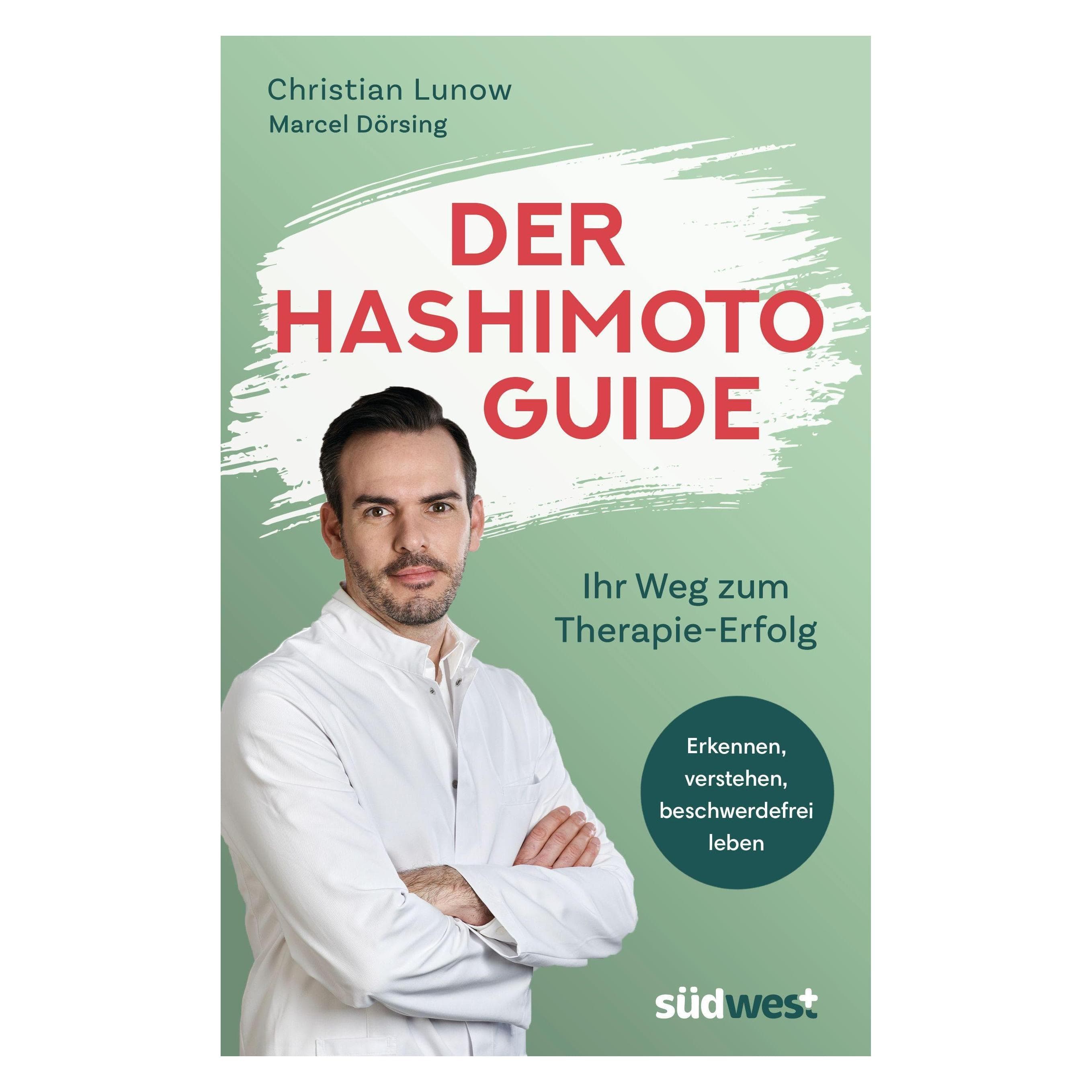Der Hashimoto-Guide - Ihr Weg zum Therapie-Erfolg, Ratgeber von Christian Lunow, Marcel Dörsing