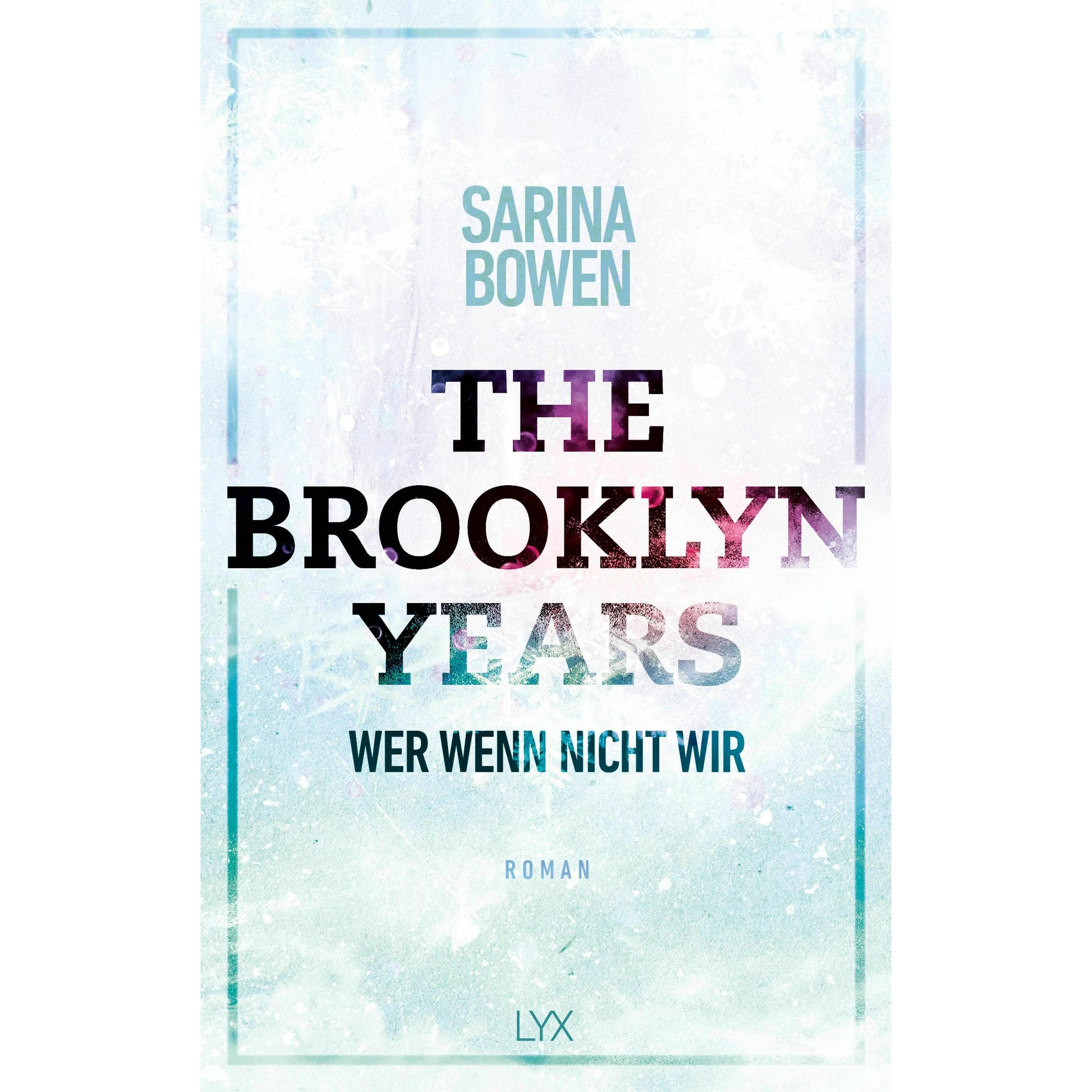 The Brooklyn Years - Wer wenn nicht wir, Belletristik von Sarina Bowen